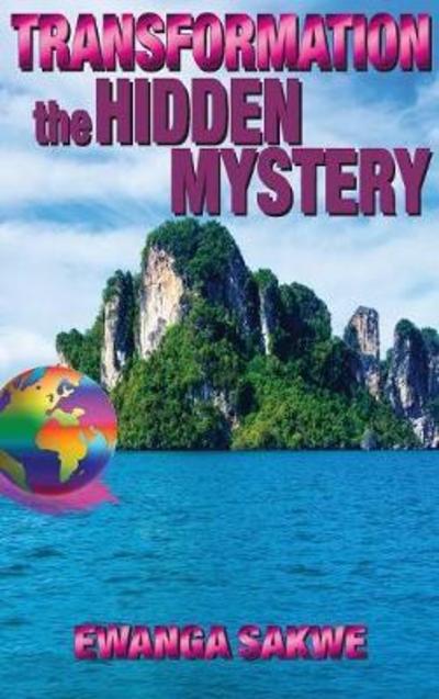 Cover for Ewanga Sakwe · Transformation: The Hidden Mystery (Hardcover Book) (2018)