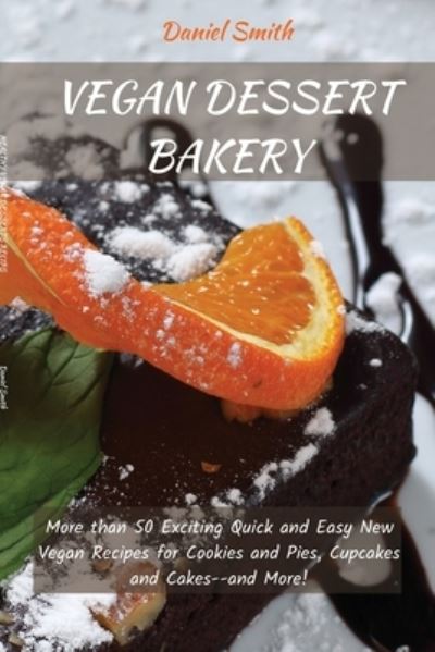 Vegan Desserts Bakery - Daniel Smith - Books - Daniel Smith - 9781801821940 - February 9, 2021