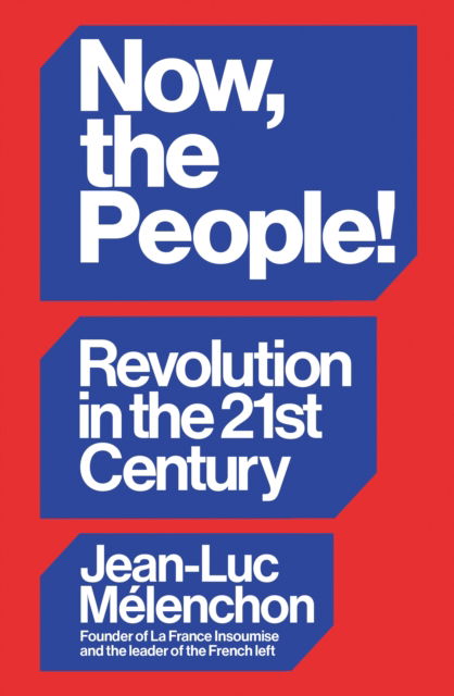 Cover for Jean-Luc Melenchon · Now, the People! Revolution in the Twenty-First Century (Hardcover Book) (2025)