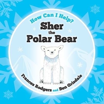 Cover for Frances Rodgers · Sher the Polar Bear (Paperback Book) (2021)
