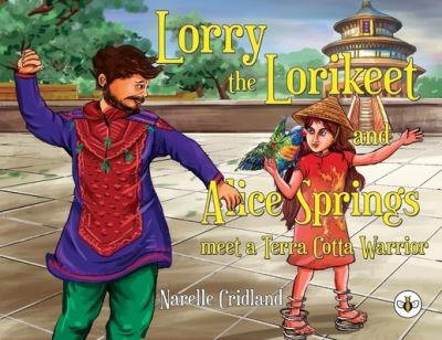 Cover for Narelle Cridland · Lorry the Lorikeet and Alice Springs meet a Terra Cotta Warrior (Paperback Book) (2022)