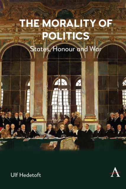 Cover for Ulf Hedetoft · The Morality of Politics: States, Honour and War (Paperback Book) (2025)