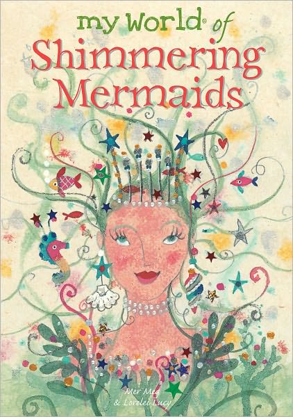 Shimmering Mermaids - My World Of... - Meg Clibbon - Książki - Meg and Lucy Books - 9781840895940 - 1 kwietnia 2011