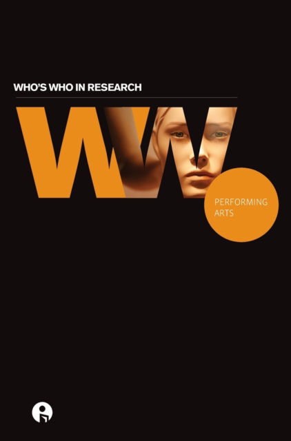 Cover for Intellect Books · Who's Who in Research: Performing Arts - Who’s Who in Research (Hardcover Book) (2013)