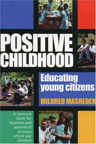 Positive Childhood: a Resource Book for Teachers and Parents of Young Children - Mildred Masheder - Książki - Merlin Press - 9781854250940 - 1 kwietnia 2005