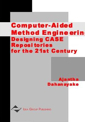 Cover for Ajantha Dahanayake · Computer-aided Method Engineering: Designing CASE Respositories for the 21st Century (Innbunden bok) (2000)