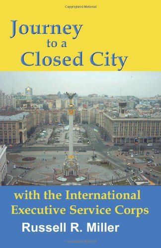 Cover for Russell R Miller · Journey to a Closed City with the International Executive Service Corps (Paperback Book) (2004)