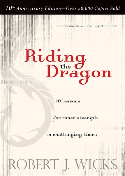 Cover for Wicks, Robert J, PhD (University of Auckland) · Riding the Dragon: 10 Lessons for Inner Strength in Challenging Times (Paperback Book) (2022)