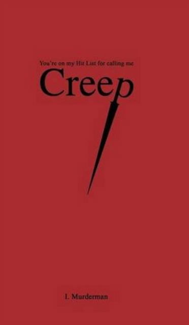 Creep: You're on My Hit List for Calling Me - I Murderman - Books - Manor House Publishing Inc. - 9781897453940 - May 20, 2015