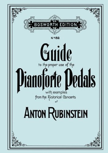 Cover for Anton Rubinstein · Guide to the Proper Use of the Pianoforte Pedals. [facsimile of 1897 Edition]. (Paperback Book) (2009)