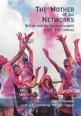 Cover for David Howell · The Mother of all Networks: Britain and the Commonwealth in the 21st Century - The Face of the Future (Hardcover Book) (2018)