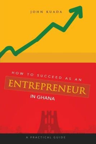 Cover for John Kuada · How to Succeed as an Entrepreneur in Ghana (Taschenbuch) (2017)