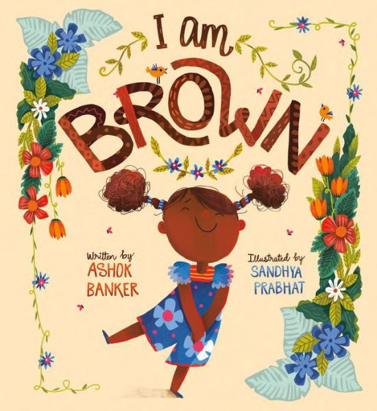 I Am Brown - Ashok Banker - Books - Lantana Publishing - 9781911373940 - March 3, 2020