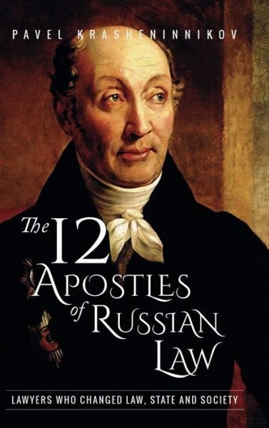 Cover for Pavel Krasheninnikov · The 12 Apostles of Russian Law: Lawyers who changed law, state and society (Hardcover Book) (2019)