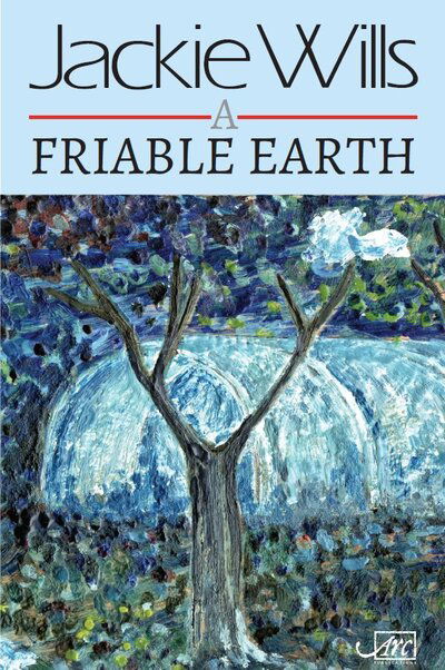 Cover for Jackie Wills · A Friable Earth (Paperback Book) (2019)