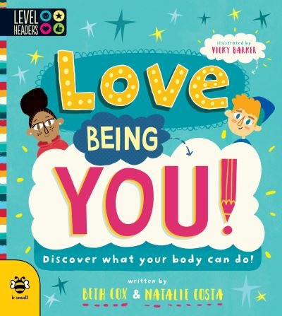 Cover for Beth Cox · Love Being You!: Discover What Your Body Can Do! - Level Headers (Paperback Book) (2021)