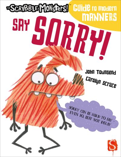 Cover for John Townsend · Say Sorry! - The Scribble Monsters' Guide To Modern Manners (Pocketbok) [Illustrated edition] (2021)