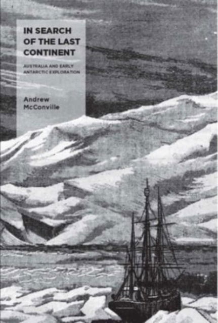 Cover for Andrew McConville · In Search of the Last Continent: Australia and Early Antarctic Exploration (Paperback Book) (2023)