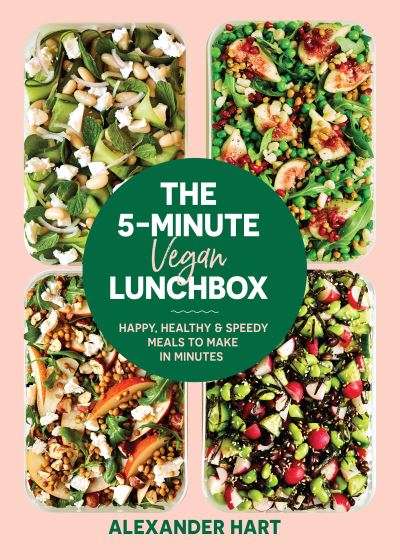 The 5 Minute Vegan Lunchbox: Happy, healthy & speedy meals to make in minutes - Alexander Hart - Books - Smith Street Books - 9781925811940 - January 6, 2021