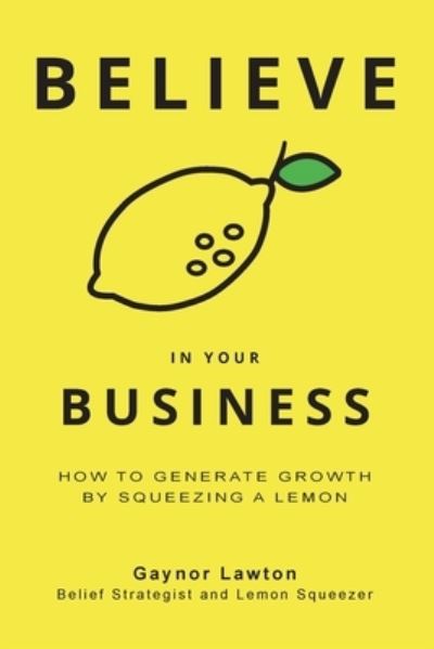 Cover for Gaynor Lawton · Believe in Your Business (Paperback Book) (2019)