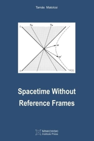Cover for Tamas Matolcsi · Spacetime Without Reference Frames (Paperback Book) (2020)