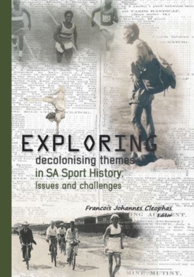 Loring decolonising themes in SA sport history - Francois Johannes Cleophas - Books - African Sun Press - 9781928357940 - October 1, 2018