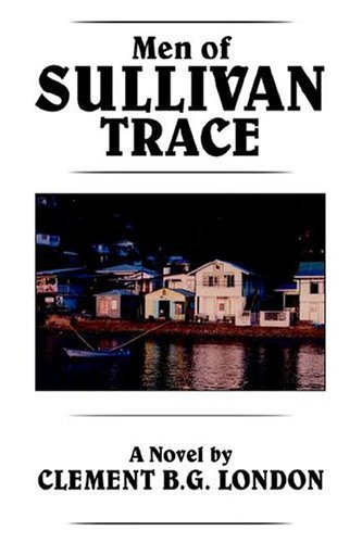 Men of Sullivan Trace - Clement B. G. London - Bøger - New Generation Publishing - 9781932077940 - 24. november 2004