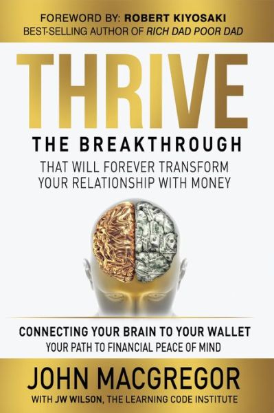 Cover for John MacGregor · Thrive: The Breakthrough that Will Forever Transform Your Relationship with Money (Hardcover Book) (2018)