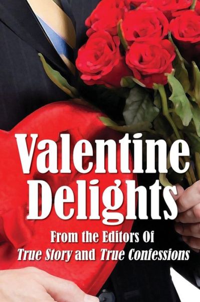 Cover for The Editors of True Story and True Confessions · Valentine Delights (Pocketbok) (2014)