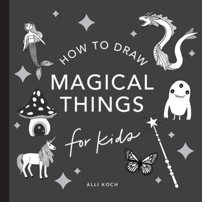 Cover for Alli Koch · Magical Things: How to Draw Books for Kids, with Unicorns, Dragons, Mermaids, and More - How to Draw for Kids Series (Paperback Book) (2023)