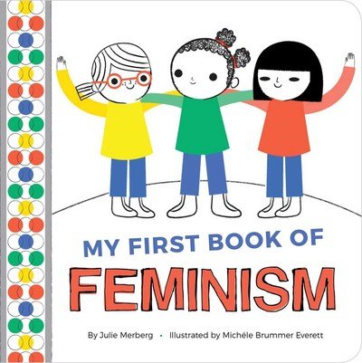 My First Book of Feminism - Julie Merberg - Livros - Downtown Bookworks - 9781941367940 - 24 de outubro de 2019