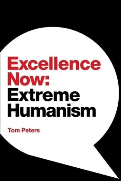 Cover for Tom Peters · Excellence Now: Extreme Humanism (Paperback Book) (2021)