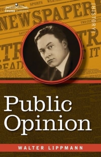 Public Opinion - Walter Lippmann - Livros - Cosimo Classics - 9781945934940 - 25 de fevereiro de 2020