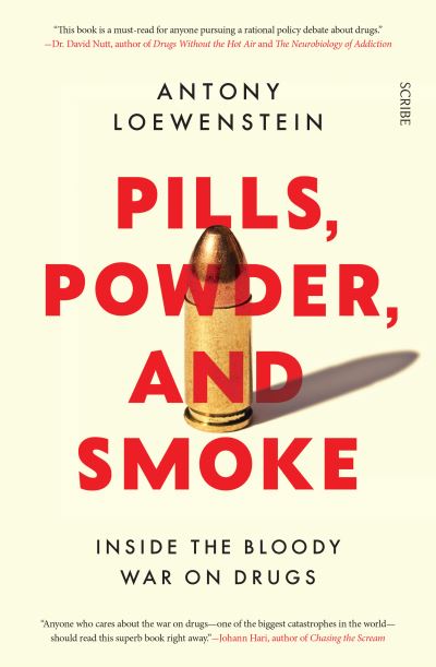 Cover for Antony Loewenstein · Pills, Powder, and Smoke (Book) (2019)