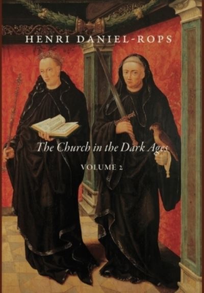 Church in the Dark Ages, Volume 2 - Henri Daniel-Rops - Kirjat - Cluny - 9781950970940 - maanantai 3. huhtikuuta 2023