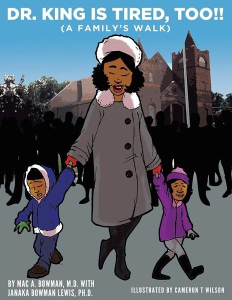 Cover for Mac A. Bowman · Dr. King is Tired Too!!:  a Family's Wal (Pocketbok) (2020)