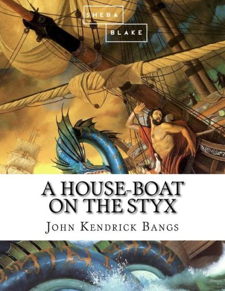 Cover for John Kendrick Bangs · A House-Boat on the Styx (Paperback Book) (2017)