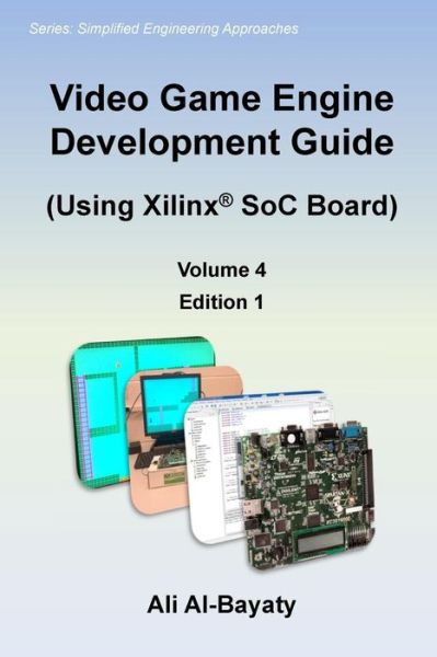 Cover for Ali Al-bayaty · Video Game Engine Development Guide (Using Xilinx SoC Board) (Paperback Book) (2017)