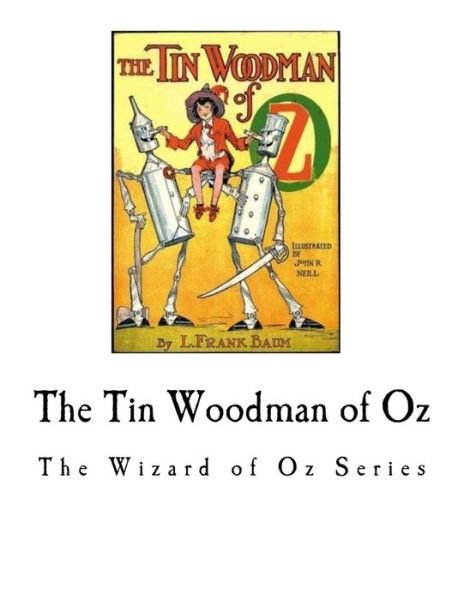 The Tin Woodman of Oz - L Frank Baum - Boeken - Createspace Independent Publishing Platf - 9781979748940 - 15 november 2017