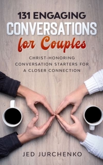 Cover for Jed Jurchenko · 131 Engaging Conversations For Couples (Paperback Book) (2017)