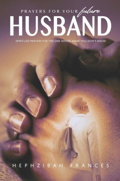Cover for Hephzibah Frances · Prayers For Your Future Husband (Pocketbok) (2018)