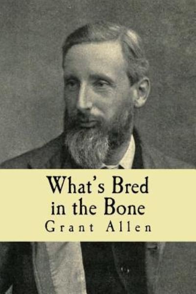 Cover for Grant Allen · What's Bred in the Bone (Pocketbok) (2018)