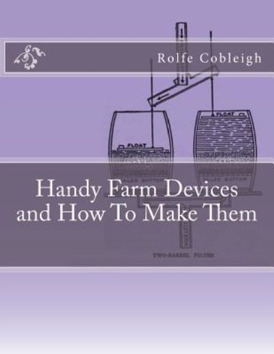 Cover for Rolfe Cobleigh · Handy Farm Devices and How To Make Them (Paperback Bog) (2018)