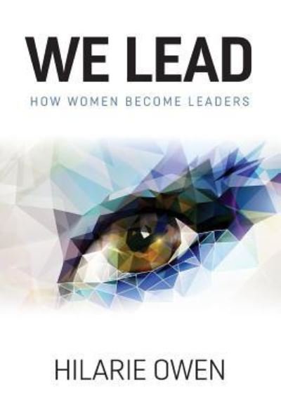 Hilarie Owen · We Lead: How women become leaders (Paperback Book) (2019)