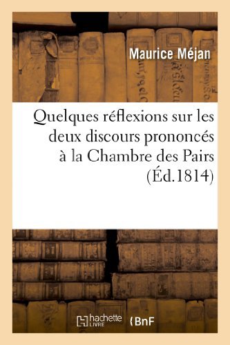 Cover for Mejan-m · Quelques Reflexions Sur Les Deux Discours Prononces a La Chambre Des Pairs, Dans Les Seances (Taschenbuch) [French edition] (2013)