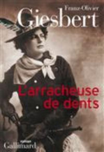 L'arracheuse de dents - Franz-Olivier Giesbert - Merchandise - Gallimard - 9782070178940 - March 8, 2016