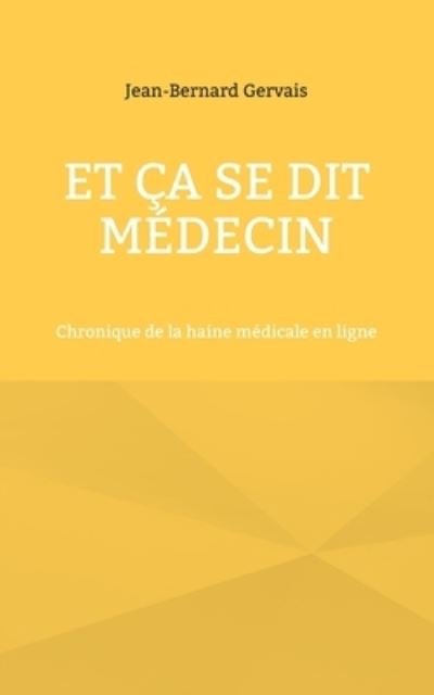 Cover for Jean-Bernard Gervais · Et ça se dit médecin (Paperback Book) (2022)