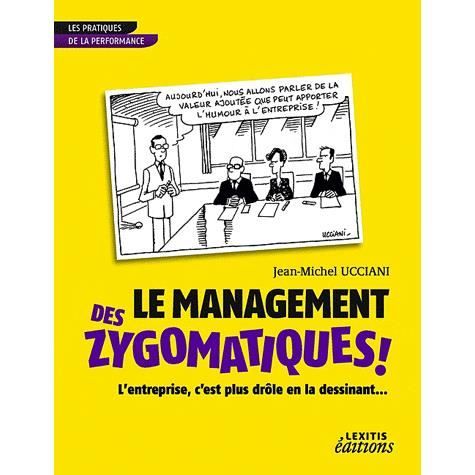 Cover for Jean-Michel Ucciani · Le Management des Zygomatiques ! L'entreprise, c'est plus drôle en la dessinant... (Paperback Book) (2012)