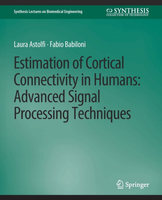 Cover for Laura Astolfi · Estimation of Cortical Connectivity in Humans: Advanced Signal Processing Techniques - Synthesis Lectures on Biomedical Engineering (Paperback Book) (2007)