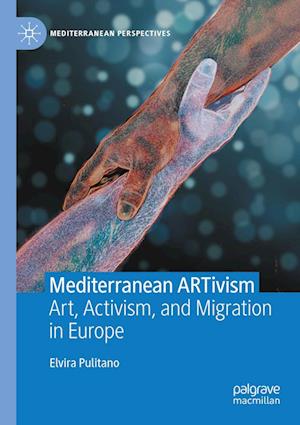 Cover for Elvira Pulitano · Mediterranean ARTivism: Art, Activism, and Migration in Europe - Mediterranean Perspectives (Paperback Book) [2022 edition] (2023)